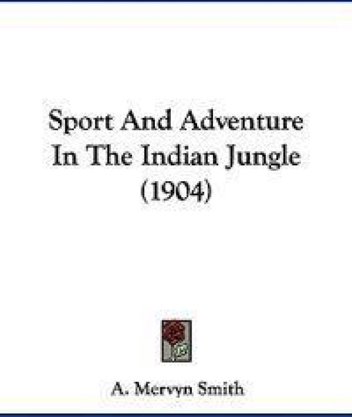Sport and Adventure in the Indian Jungle