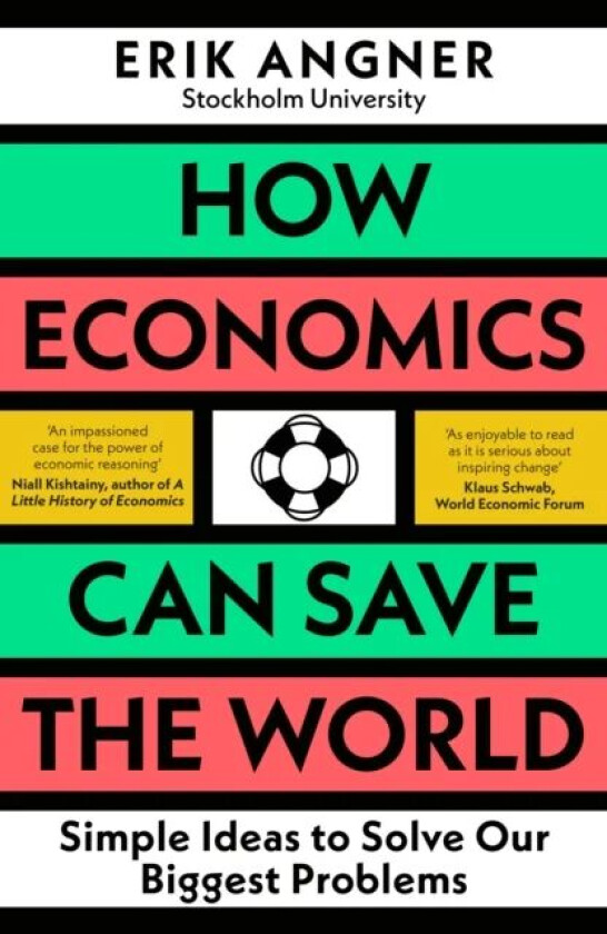 How Economics Can Save the World av Erik Angner