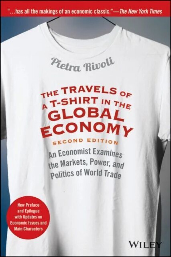 The Travels of a T-Shirt in the Global Economy av Pietra Rivoli