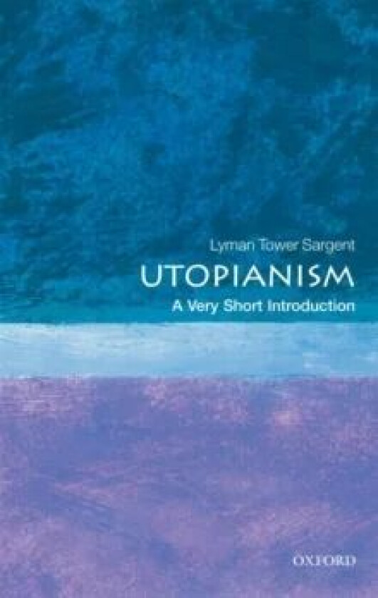 Utopianism: A Very Short Introduction av Lyman Tower (Victoria University of Welli Sargent