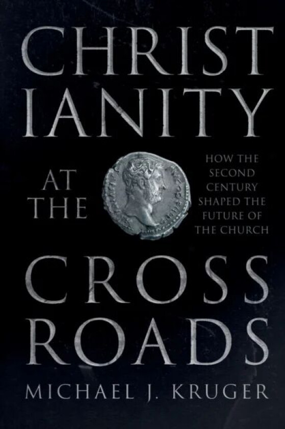 Christianity at the Crossroads av Michael J. Kruger