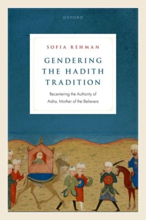 Gendering the Hadith Tradition av Sofia (Independent scholar of Islam) Rehman