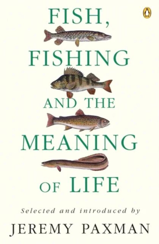 Fish, Fishing and the Meaning of Life av Jeremy Paxman