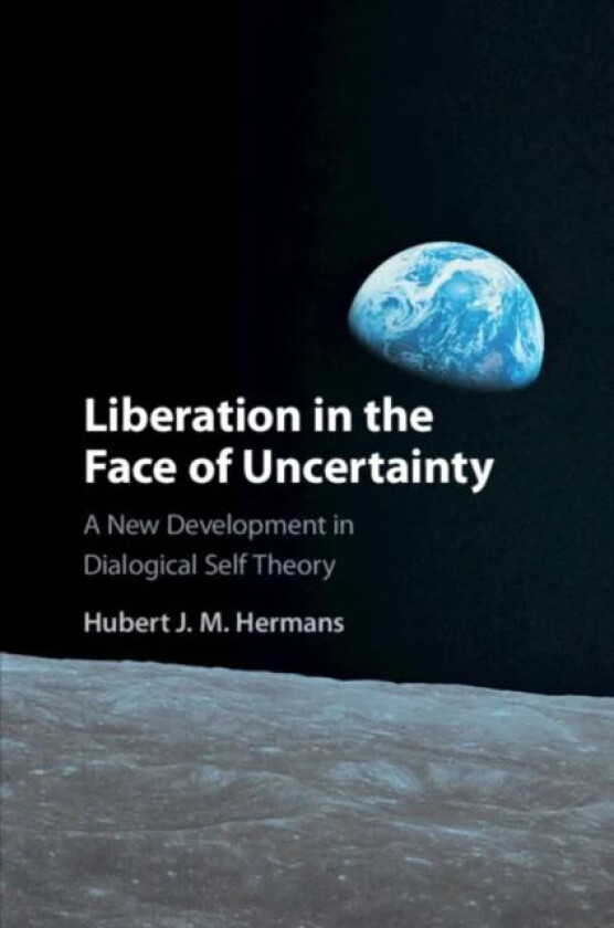 Liberation in the Face of Uncertainty av Hubert J. M. (Radboud Universiteit Nijmegen) Hermans