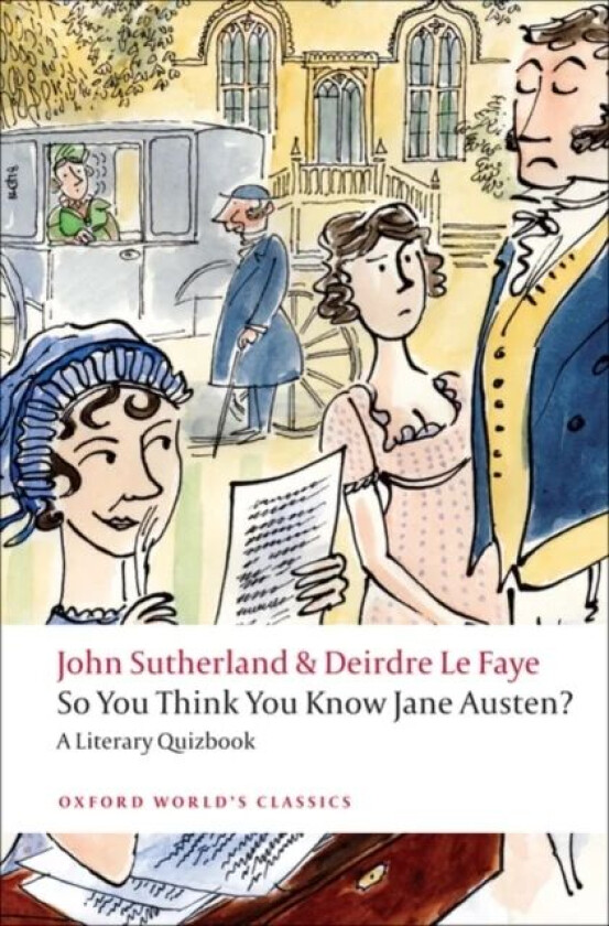 So You Think You Know Jane Austen? av John (former Lord Northcliffe Professor of Modern English Literature University College London) Sutherland, Deir