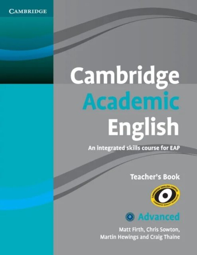 Cambridge Academic English C1 Advanced Teacher's Book av Matt Firth, Chris Sowton, Martin Hewings, Craig Thaine