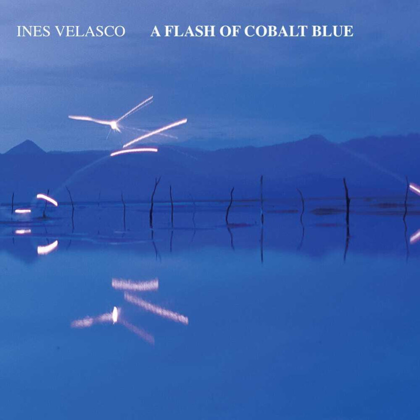Ines Velasco Flash Of Cobalt Blue LP/Vinyl