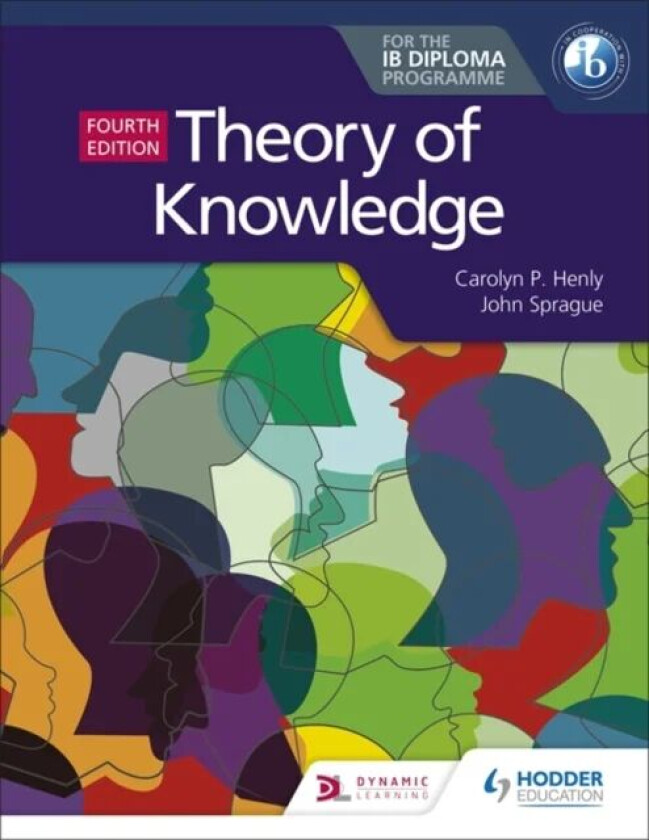 Theory of Knowledge for the IB Diploma Fourth Edition av Carolyn P. Henly, John Sprague