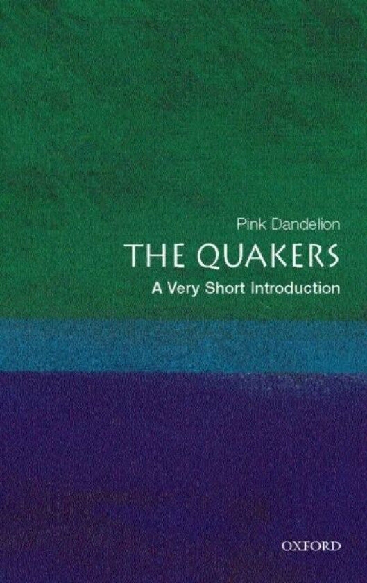 The Quakers: A Very Short Introduction av Pink (Reader in Quaker Studies and Director of the Centre for Postgraduate Quaker Studies University of Birm