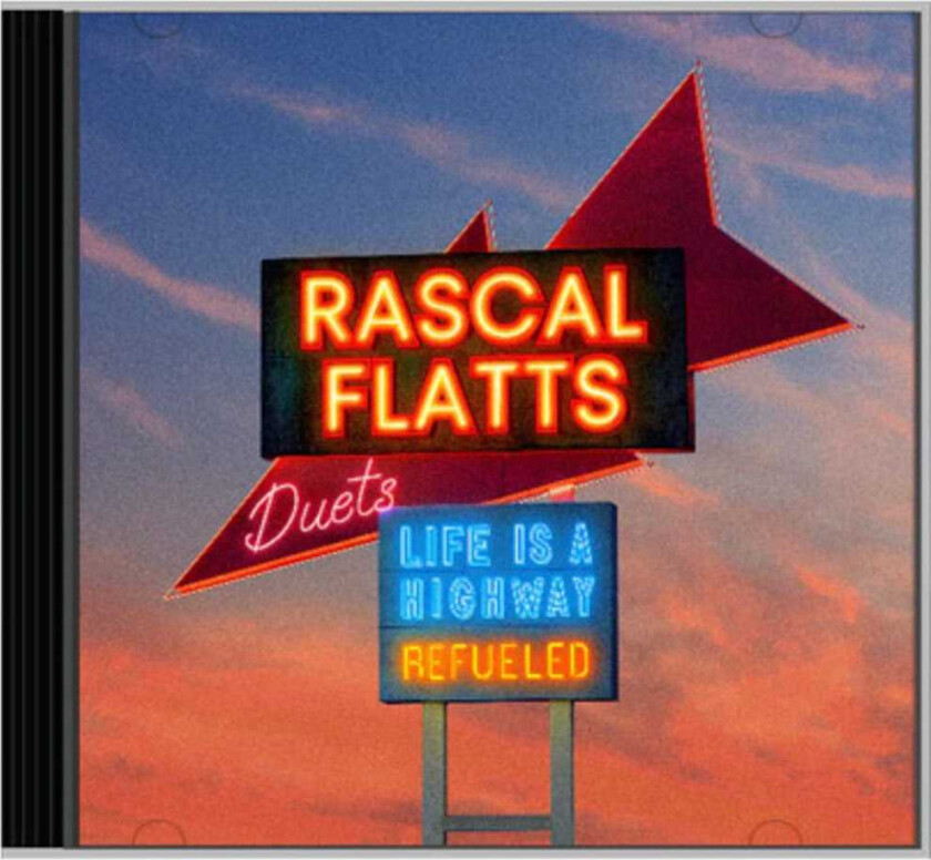 Rascal Flatts Life Is A Highway: Refueled Duets CD