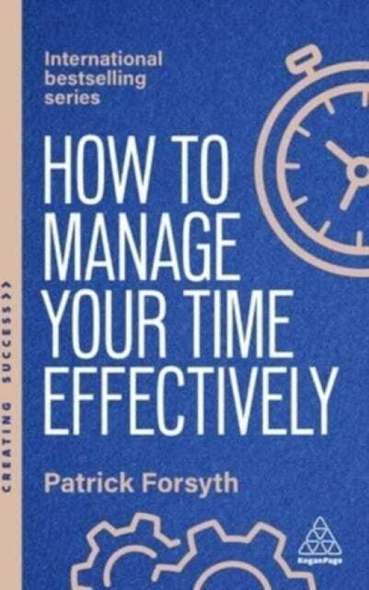 How to Manage Your Time Effectively  How to Be Organized, Productive and Get Things Done