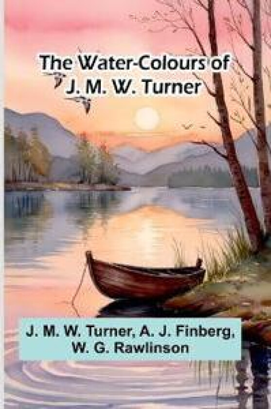 The Water-Colours Of J. M. W. Turner