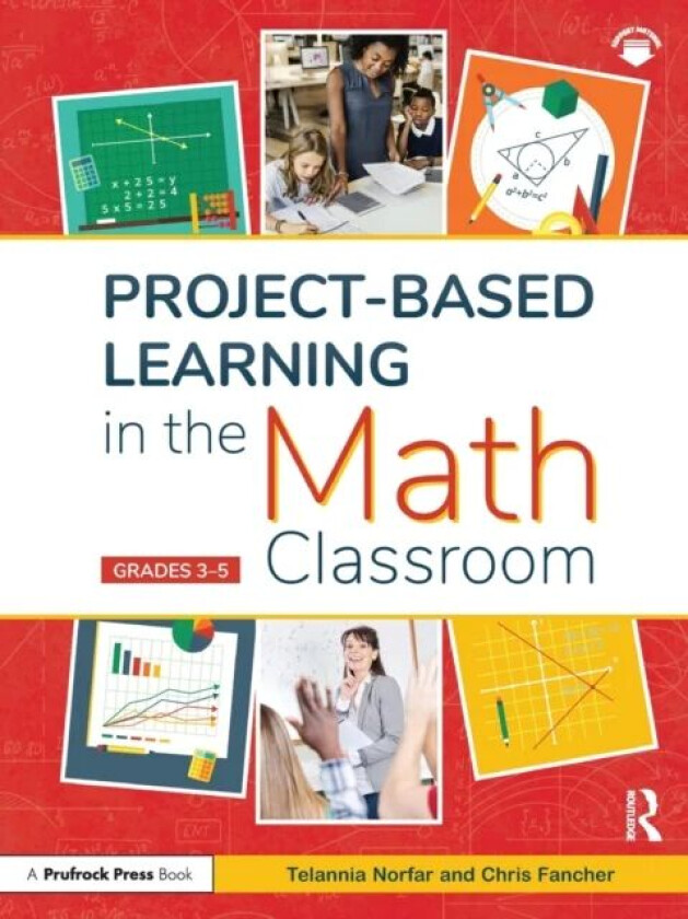 Project-Based Learning in the Math Classroom av Telannia Norfar, Chris Fancher