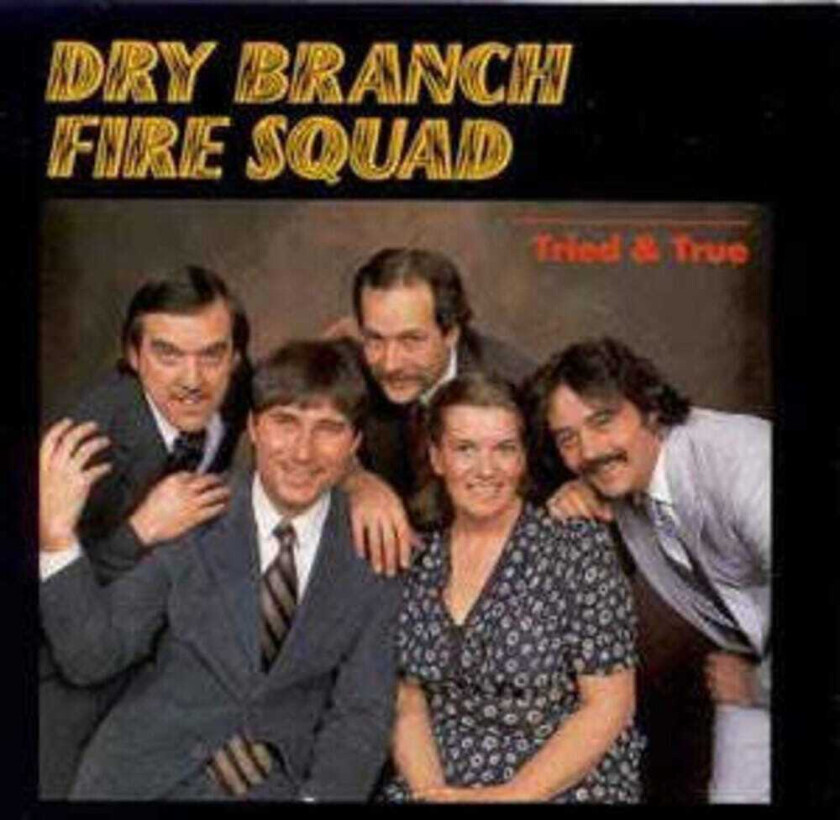 Dry Branch Fire Squad Tried & True CD