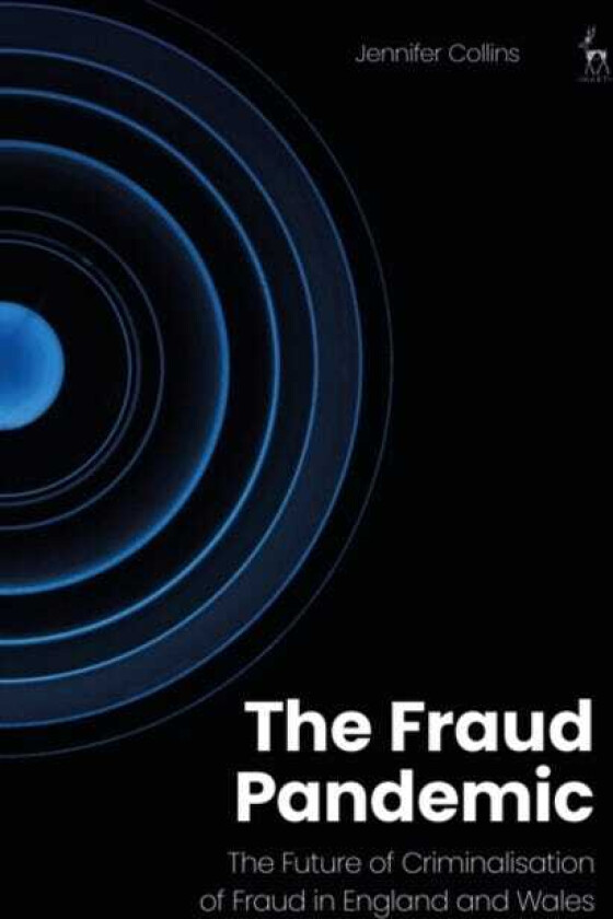The Fraud Pandemic The Future of Criminalisation of Fraud in England and Wales