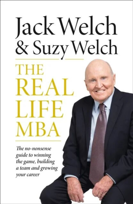 The Real-Life MBA av Jack Welch, Suzy Welch