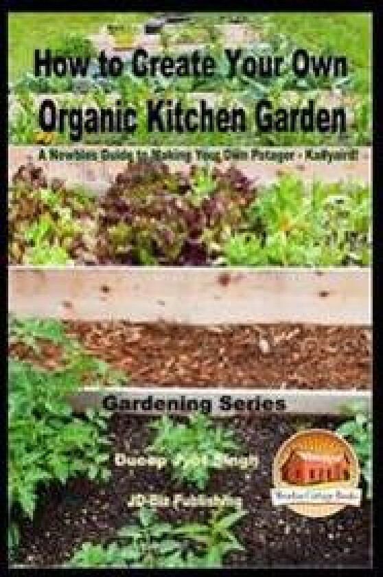 How to Create Your Own Organic Kitchen Garden - A Newbie's Guide to Making Your Own Potager - Kailyaird!