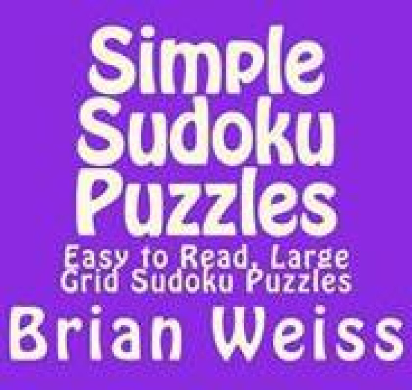 Simple Sudoku Puzzles: Easy to Read, Large Grid Sudoku Puzzles