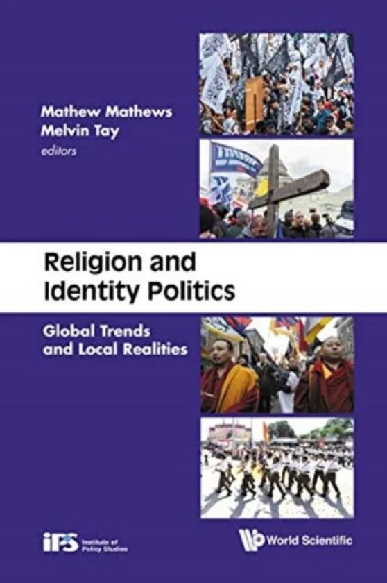 Religion And Identity Politics: Global Trends And Local Realities av Mathews (Inst Of Policy Studies S'pore) Mathew, Melvin (Inst Of Policy Studi