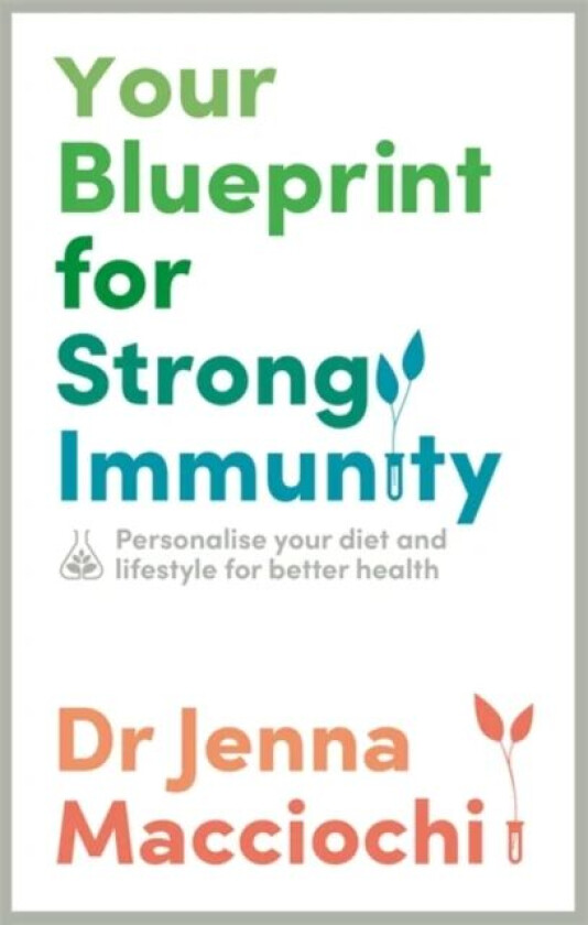 Your Blueprint for Strong Immunity av Dr Jenna Macciochi