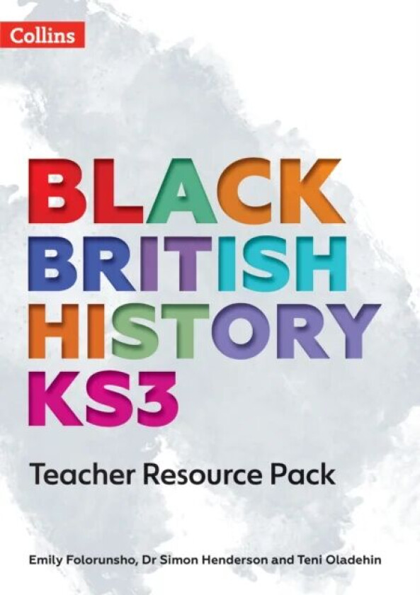 Black British History KS3 Teacher Resource Pack av Emily Folorunsho, Dr Simon Henderson, Teni Oladehin