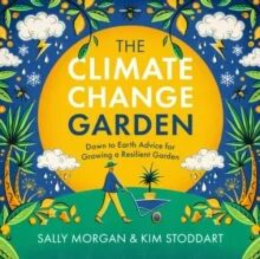 The Climate Change Garden, UPDATED EDITION av Sally Morgan, Kim Stoddart