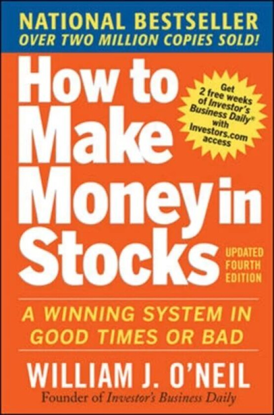 How to Make Money in Stocks: A Winning System in Good Times and Bad, Fourth Edition av William O'Neil