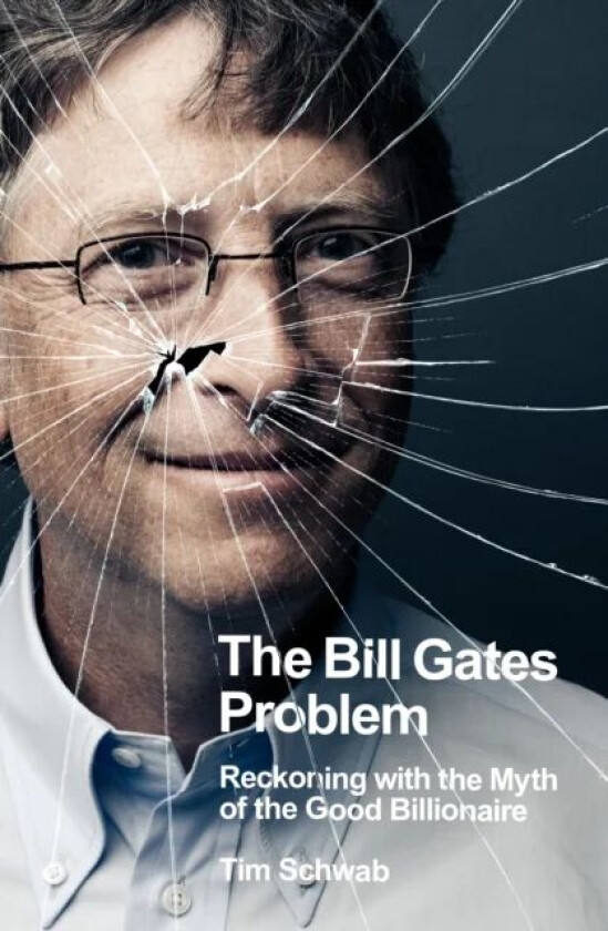 The Bill Gates Problem av Tim Schwab