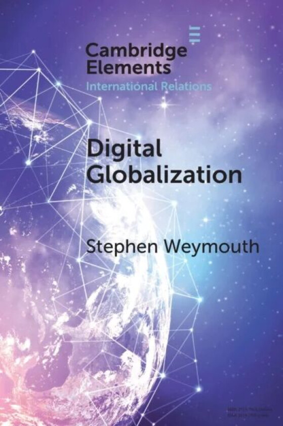 Digital Globalization av Stephen (Georgetown University Washington DC) Weymouth