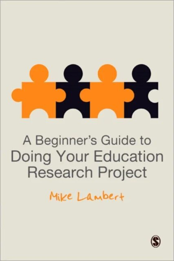 A Beginner's Guide to Doing Your Education Research Project av Mike Lambert