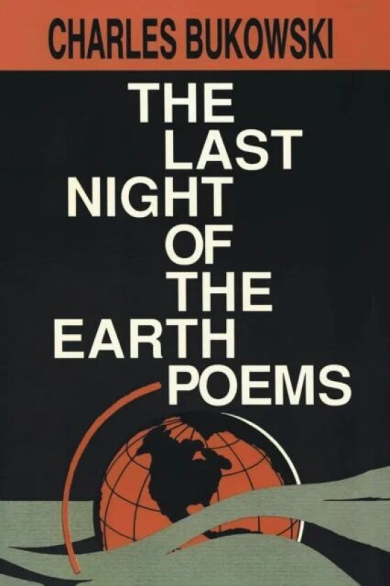 The Last Night of the Earth Poems av Charles Bukowski