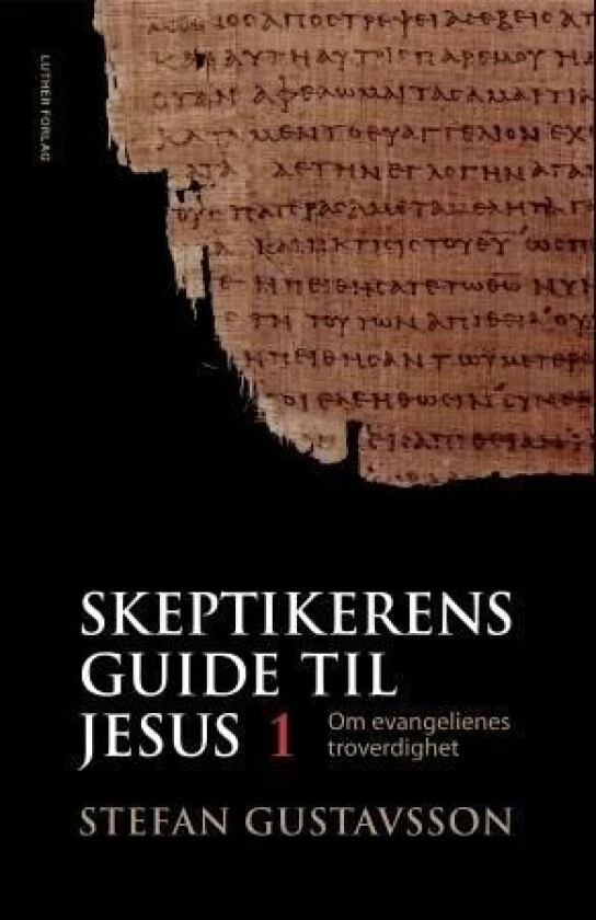Skeptikerens guide til Jesus av Stefan Gustavsson