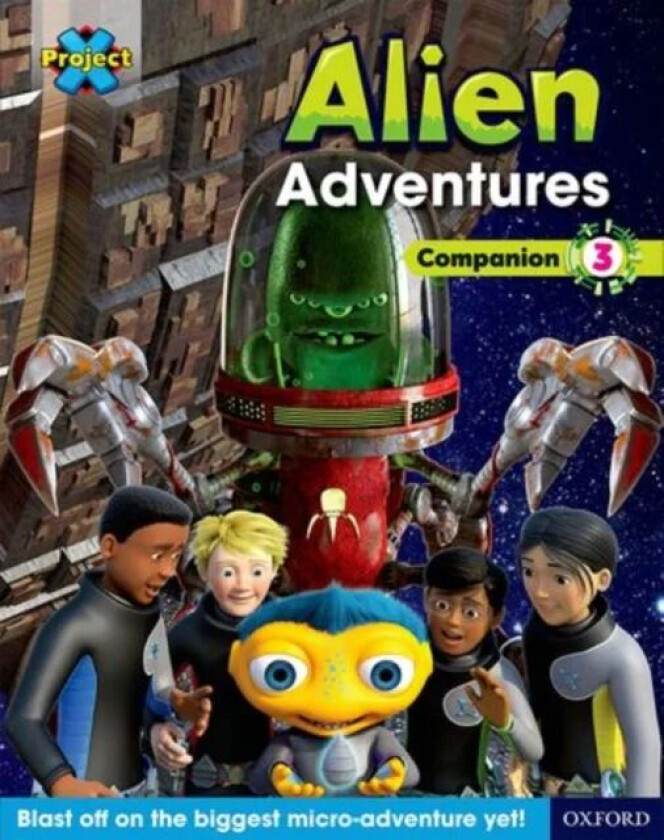 Project X Alien Adventures: Brown-Grey Book Bands, Oxford Levels 9-14: Companion 3 av Tim Little