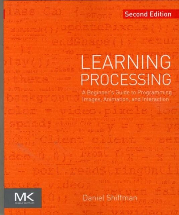 Learning Processing av Daniel (Tisch School of the Arts New York University New York NY USA) Shiffman