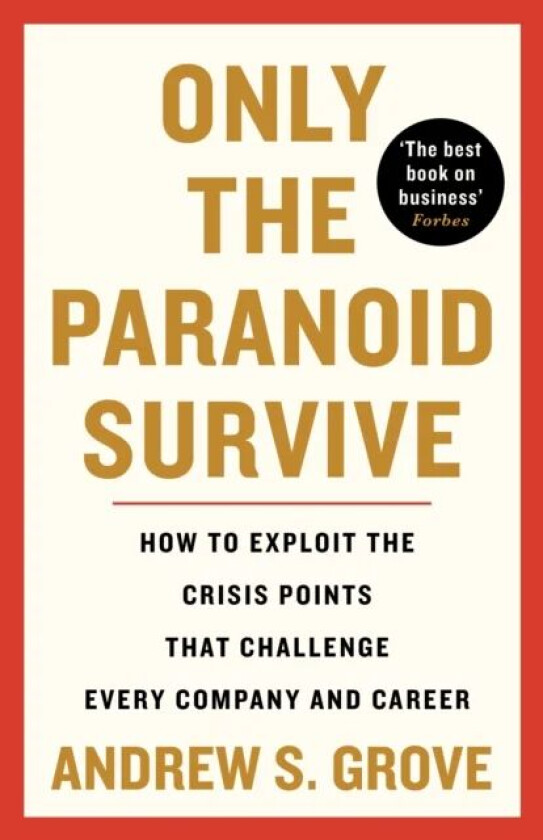 Only the Paranoid Survive av Andrew Grove