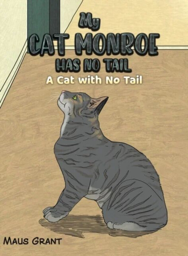 My Cat Monroe Has No Tail av Maus Grant