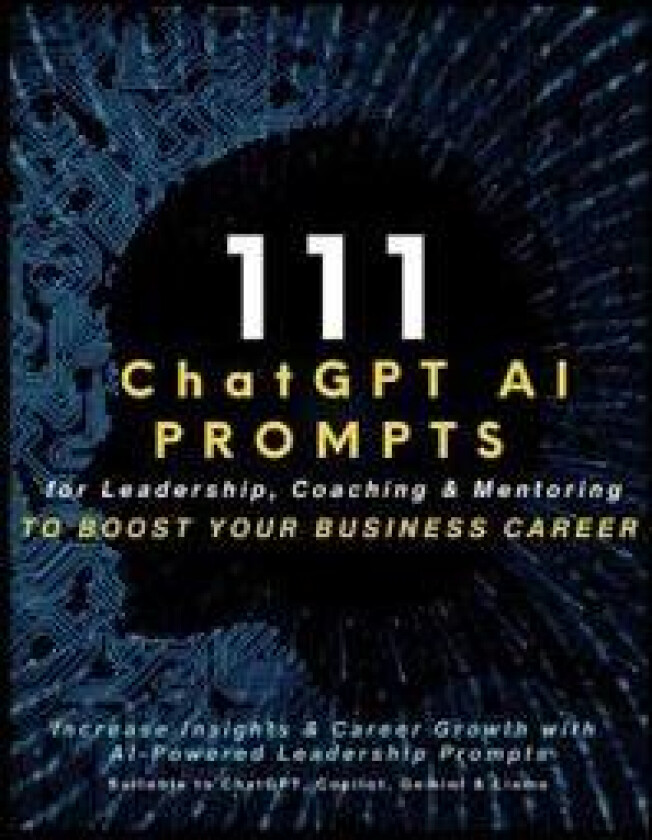 111 ChatGPT AI Prompts for Leadership, Coaching & Mentoring to Boost Your Business Career