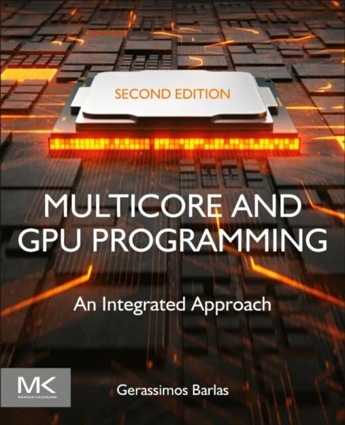 Multicore and GPU Programming av Gerassimos (Professor Computer Science and Engineering Department American University of Sharjah UAE) Barlas