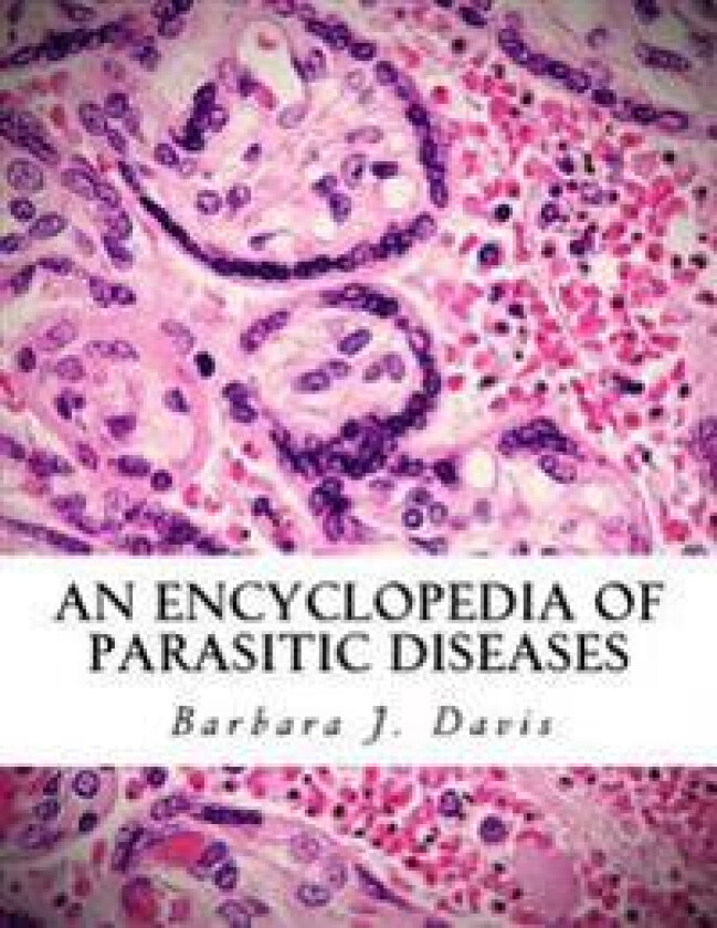 An Encyclopedia of Parasitic Diseases
