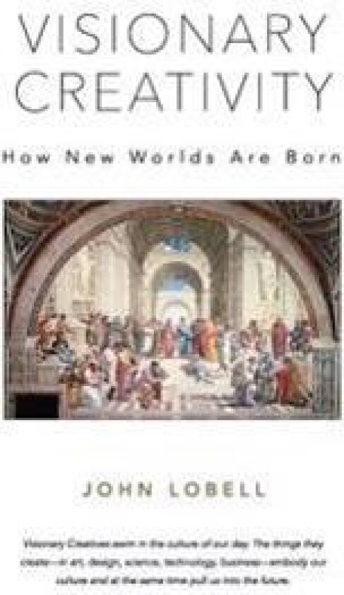 Visionary Creativity: How New Worlds Are Born