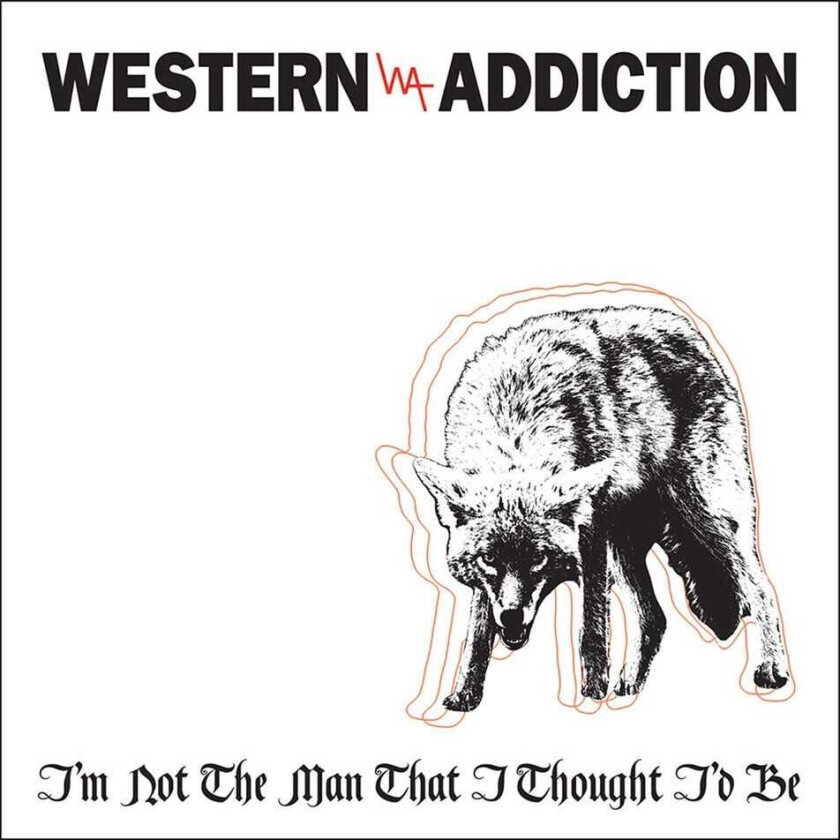 Western Addiction I'm Not The Man That I Thought I'd Be LP/Vinyl