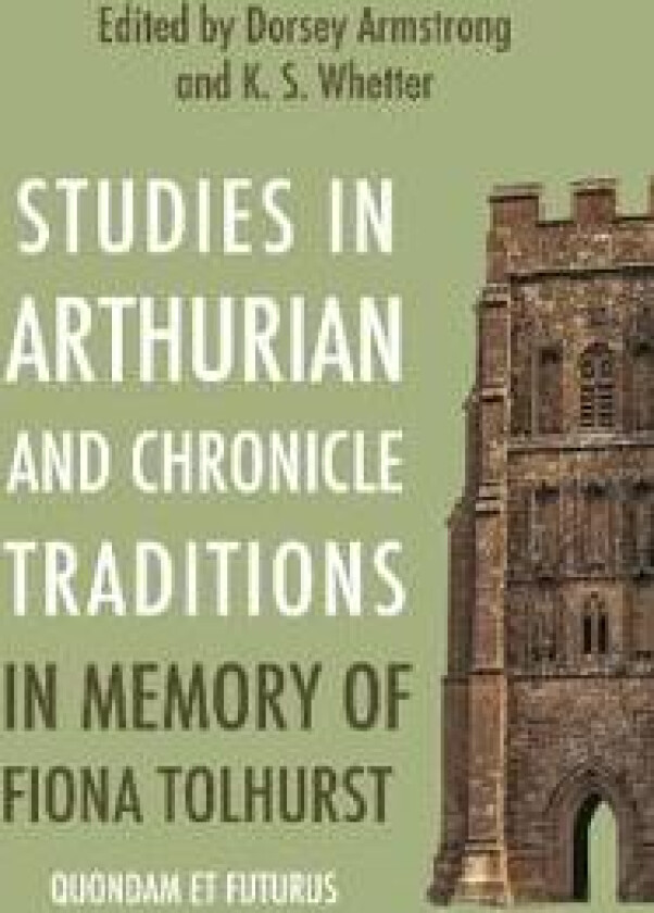 Studies in Arthurian and Chronicle Traditions in Memory of Fiona Tolhurst