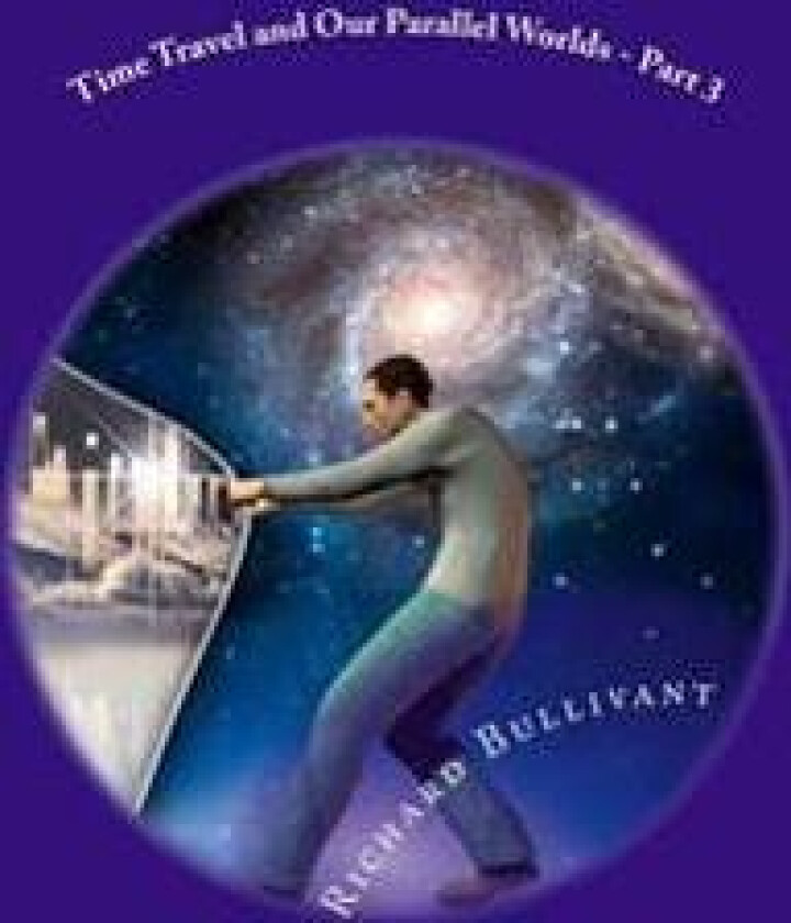 Time Travel and Our Parallel Worlds: All New In-Depth Real Life Stories in the News