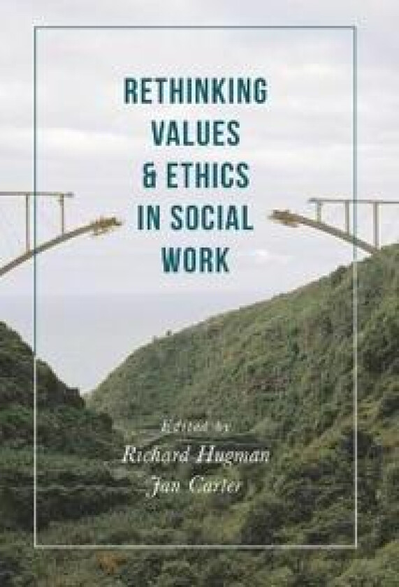 Rethinking Values and Ethics in Social Work