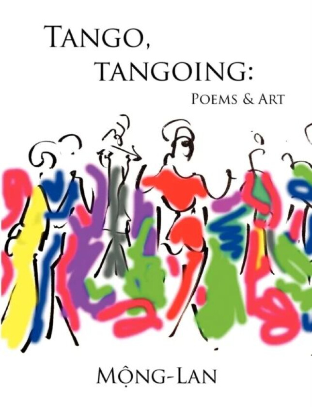 Tango, Tangoing: Poems & Art av Mong-Lan