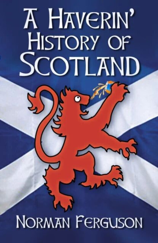 A Haverin' History of Scotland av Norman Ferguson
