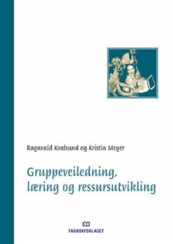 Gruppeveiledning, læring og ressursutvikling av Ragnvald Kvalsund, Kristin Meyer