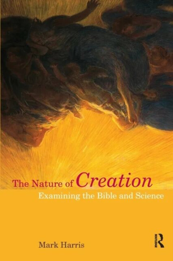 The Nature of Creation av Mark (University of Birmingham UK.) Harris