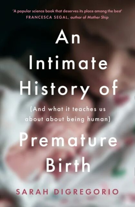 An Intimate History of Premature Birth av Sarah DiGregorio