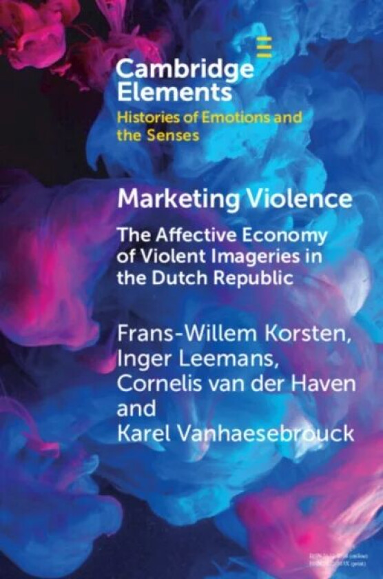 Marketing Violence av Frans-Willem (Universiteit Leiden) Korsten, Inger (Vrije Universiteit Amsterdam) Leemans, Cornelis (Universiteit Gent Belgium) v
